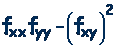 The difference of the product of the second partial of f with respect to x and the second partial of f with respect to y and square of the mixed second partial of f with respect to x and then y.